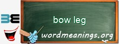 WordMeaning blackboard for bow leg